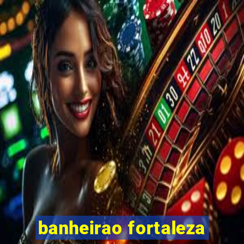 banheirao fortaleza